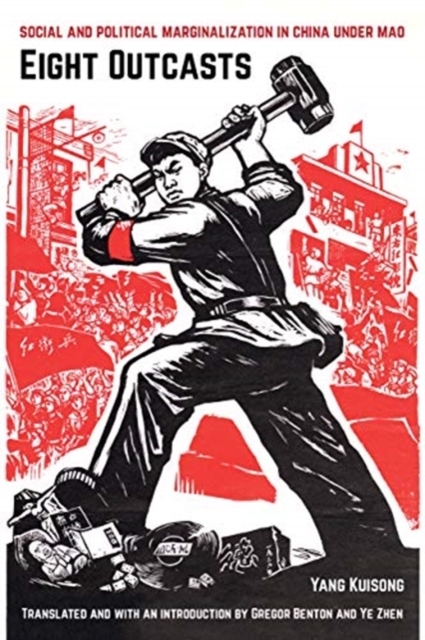 Eight Outcasts : Social and Political Marginalization in China under Mao, Hardback Book