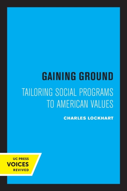 Gaining Ground : Tailoring Social Programs to American Values, Paperback / softback Book