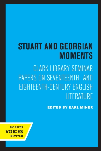 Stuart and Georgian Moments : Clark Library Seminar Papers on Seventeenth- and Eighteenth-Century English Literature, Paperback / softback Book