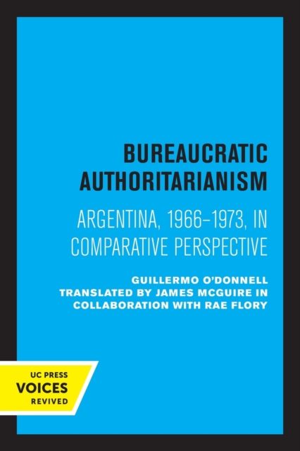 Bureaucratic Authoritarianism : Argentina 1966-1973 in Comparative Perspective, Paperback / softback Book