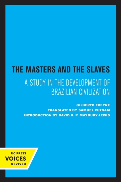 The Masters and the Slaves : A Study in the Development of Brazilian Civilization, Paperback / softback Book
