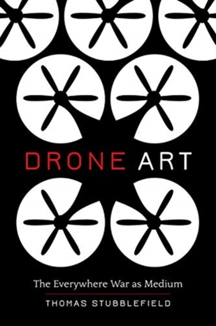 Drone Art : The Everywhere War as Medium, Hardback Book