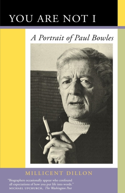 You Are Not I : A Portrait of Paul Bowles, EPUB eBook