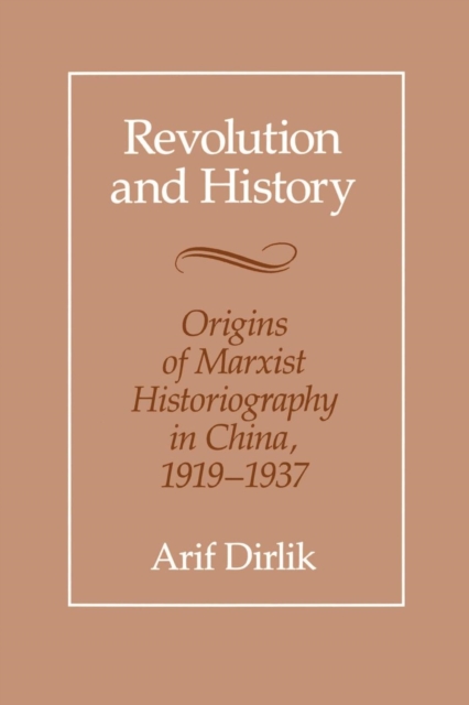 Revolution and History : Origins of Marxist Historiography in China, 1919-1937, EPUB eBook