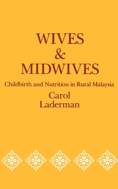 Wives and Midwives : Childbirth and Nutrition in Rural Malaysia, EPUB eBook