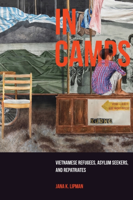 In Camps : Vietnamese Refugees, Asylum Seekers, and Repatriates, Paperback / softback Book