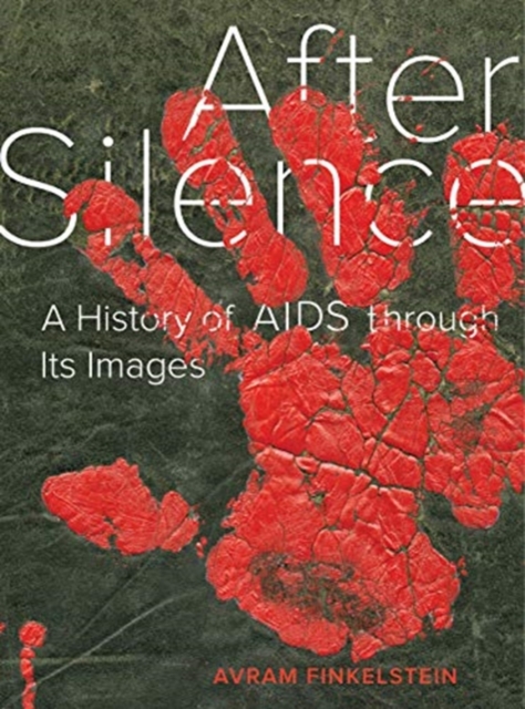 After Silence : A History of AIDS through Its Images, Paperback / softback Book