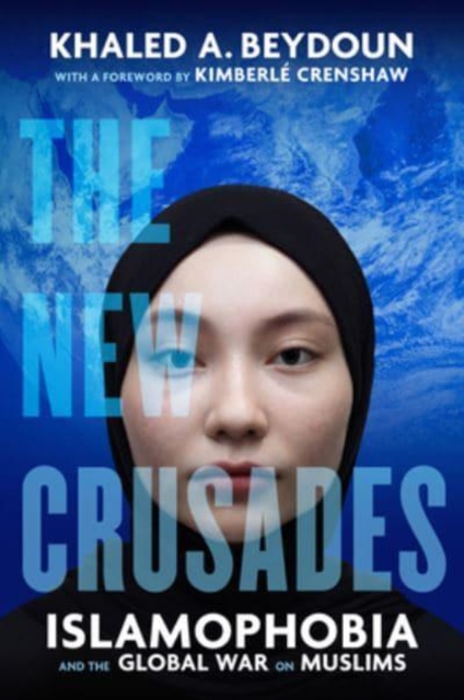 The New Crusades : Islamophobia and the Global War on Muslims, Hardback Book
