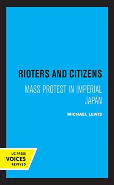Rioters and Citizens : Mass Protest in Imperial Japan, Hardback Book