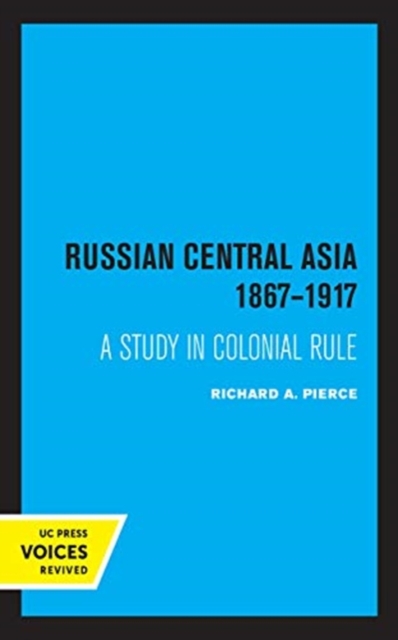 Russian Central Asia 1867-1917 : A Study in Colonial Rule, Hardback Book