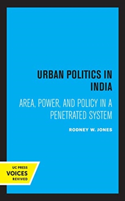 Urban Politics in India : Area, Power, and Policy in a Penetrated System, Hardback Book
