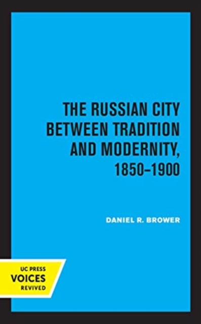 The Russian City Between Tradition and Modernity, 1850-1900, Hardback Book