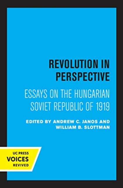 Revolution in Perspective : Essays on the Hungarian Soviet Republic, Hardback Book