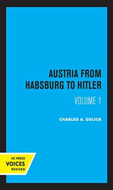 Austria from Habsburg to Hitler, Volume 1 : Labor's Workshop of Democracy, Hardback Book