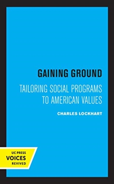 Gaining Ground : Tailoring Social Programs to American Values, Hardback Book
