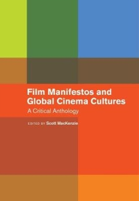 Film Manifestos and Global Cinema Cultures : A Critical Anthology, Paperback / softback Book