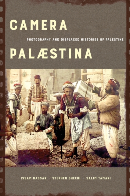 Camera Palaestina : Photography and Displaced Histories of Palestine, Paperback / softback Book