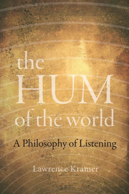 The Hum of the World : A Philosophy of Listening, Paperback / softback Book