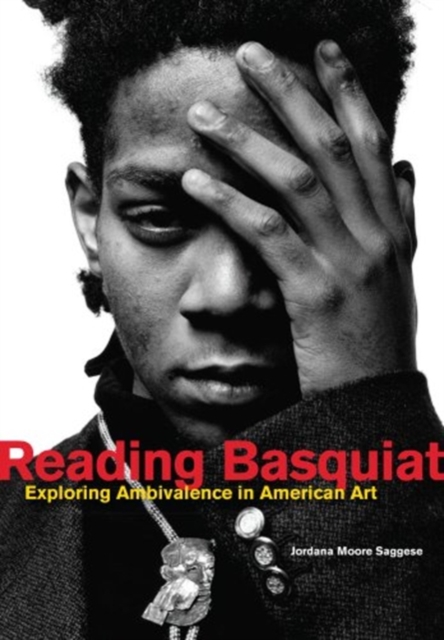 Reading Basquiat : Exploring Ambivalence in American Art, Paperback / softback Book