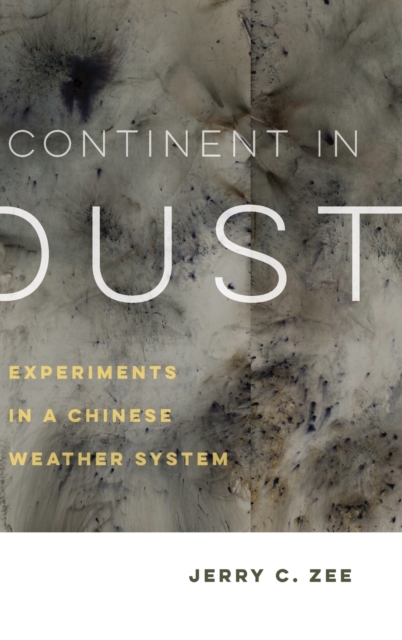 Continent in Dust : Experiments in a Chinese Weather System, Hardback Book