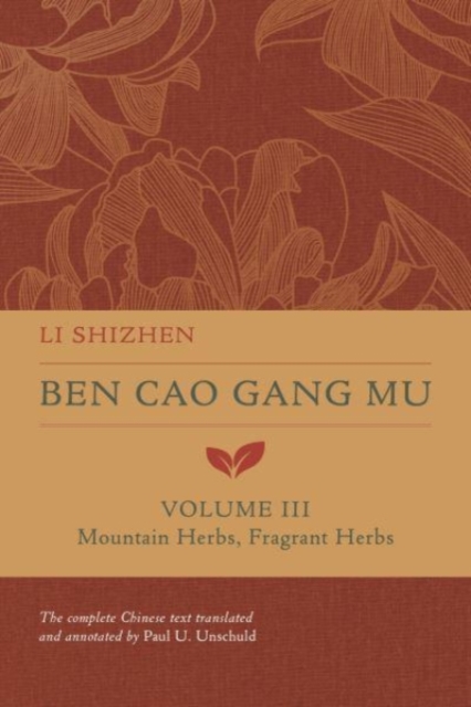 Ben Cao Gang Mu, Volume III : Mountain Herbs, Fragrant Herbs, Hardback Book