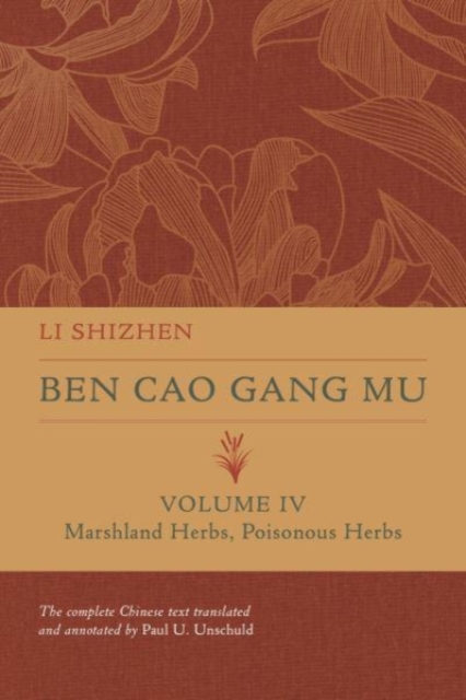 Ben Cao Gang Mu, Volume IV : Marshland Herbs, Poisonous Herbs, Hardback Book