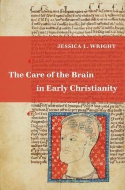 The Care of the Brain in Early Christianity, Hardback Book
