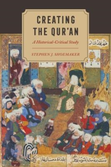 Creating the Qur’an : A Historical-Critical Study, Paperback / softback Book