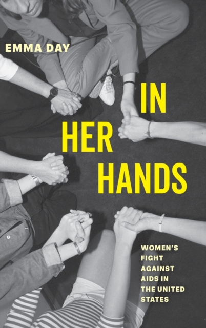 In Her Hands : Women's Fight against AIDS in the United States, Hardback Book
