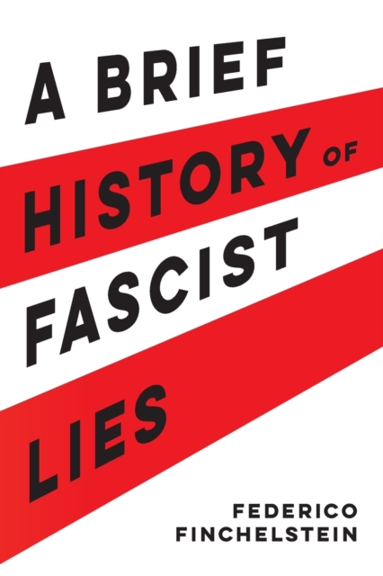 A Brief History of Fascist Lies, Paperback / softback Book