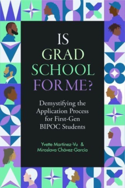 Is Grad School for Me? : Demystifying the Application Process for First-Gen BIPOC Students, Paperback / softback Book