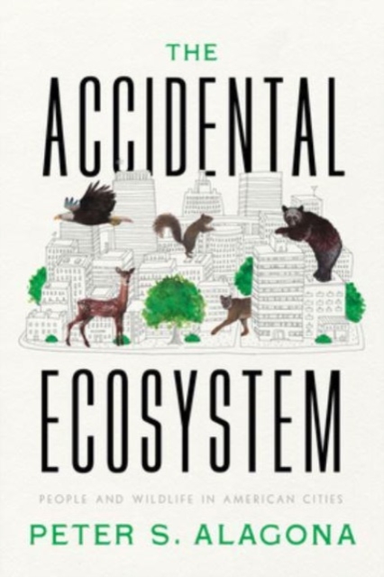 The Accidental Ecosystem : People and Wildlife in American Cities, Paperback / softback Book