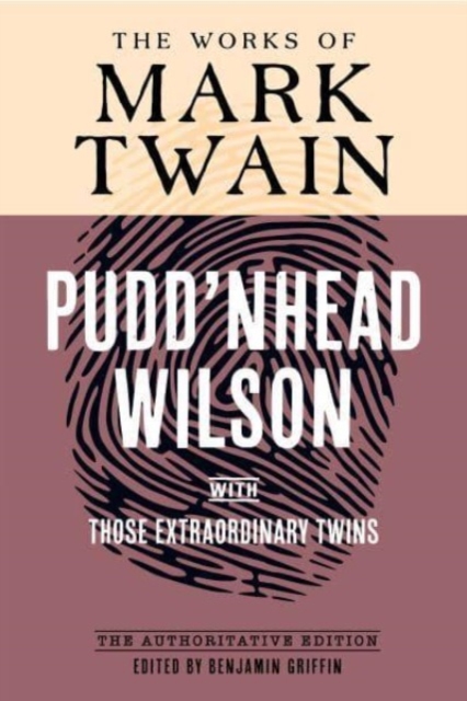 Pudd'nhead Wilson : The Authoritative Edition, with Those Extraordinary Twins, Paperback / softback Book