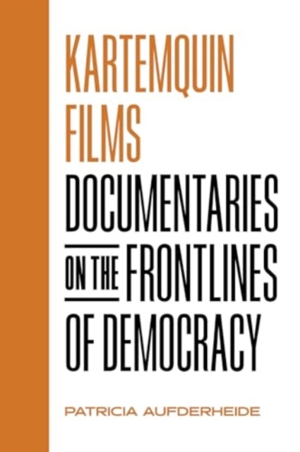 Kartemquin Films : Documentaries on the Frontlines of Democracy, Hardback Book