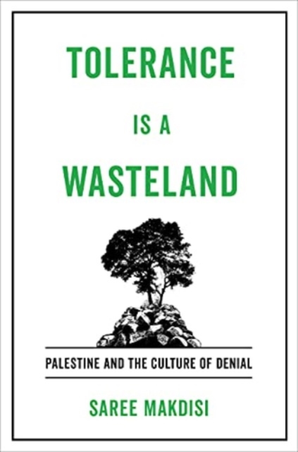 Tolerance Is a Wasteland : Palestine and the Culture of Denial, Paperback / softback Book