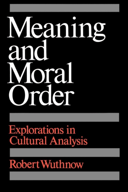 Meaning and Moral Order : Explorations in Cultural Analysis, PDF eBook