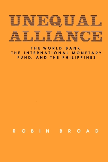 Unequal Alliance : The World Bank, the International Monetary Fund and the Philippines, PDF eBook