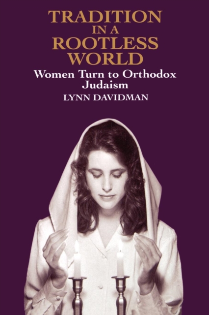 Tradition in a Rootless World : Women Turn to Orthodox Judaism, PDF eBook