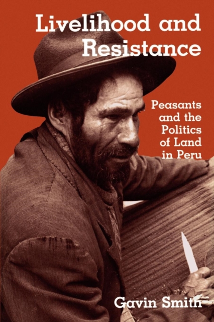Livelihood and Resistance : Peasants and the Politics of Land in Peru, EPUB eBook