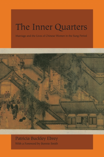 The Inner Quarters : Marriage and the Lives of  Chinese Women in the Sung Period, PDF eBook