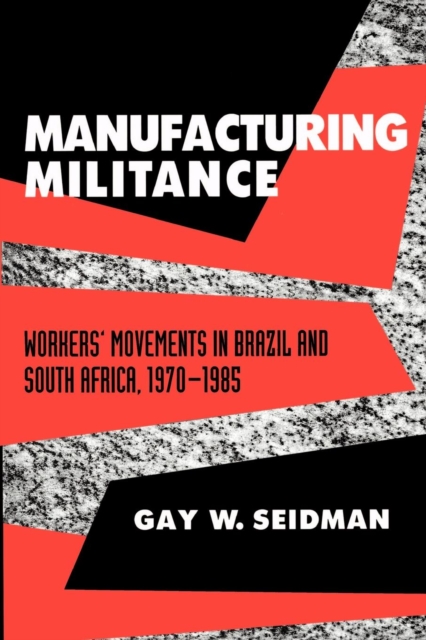 Manufacturing Militance : Workers' Movements in Brazil and South Africa, 1970-1985, EPUB eBook