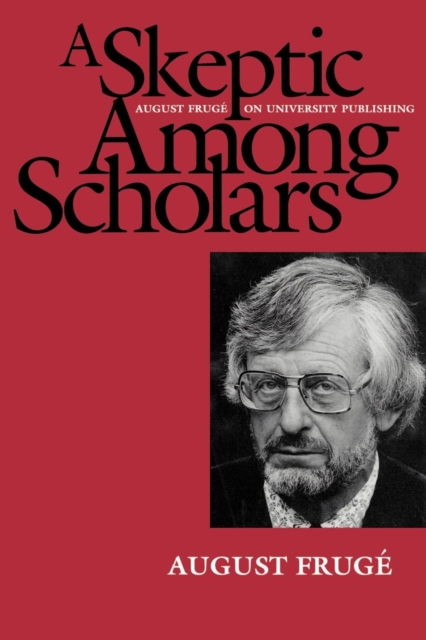 A Skeptic Among Scholars : August Fruge on University Publishing, EPUB eBook