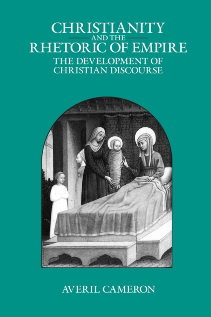 Christianity and the Rhetoric of Empire : The Development of Christian Discourse, EPUB eBook