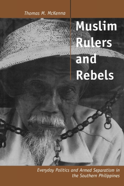 Muslim Rulers and Rebels : Everyday Politics and Armed Separatism in the Southern Philippines, EPUB eBook