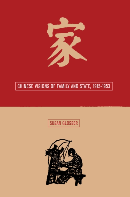 Chinese Visions of Family and State, 1915-1953, PDF eBook