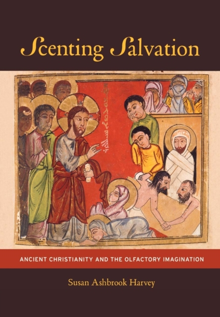 Scenting Salvation : Ancient Christianity and the Olfactory Imagination, EPUB eBook