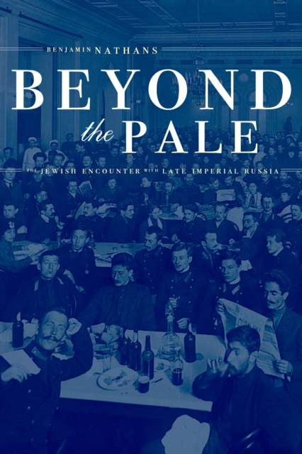 Beyond the Pale : The Jewish Encounter with Late Imperial Russia, EPUB eBook