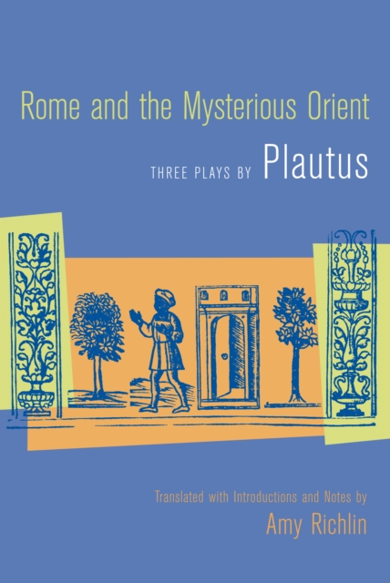 Rome and the Mysterious Orient : Three Plays by Plautus, PDF eBook