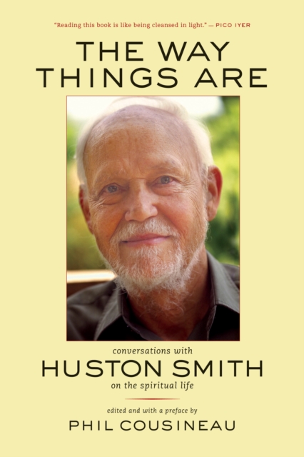 The Way Things Are : Conversations with Huston Smith on the Spiritual Life, PDF eBook
