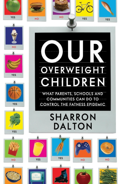 Our Overweight Children : What Parents, Schools, and Communities Can Do to Control the Fatness Epidemic, PDF eBook